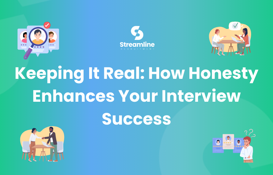 Keeping It Real: How Honesty Enhances Your Interview Success